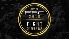 Best of PBC 2018: Fight of the Year