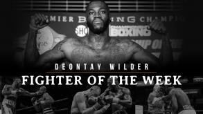 Fighter of the Week: Deontay Wilder