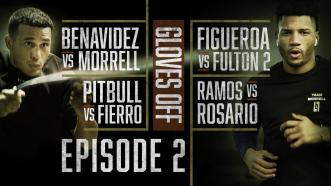 GLOVES OFF: Benavidez vs. Morrell | EPISODE 2