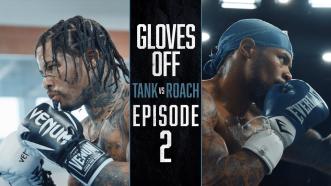 GLOVES OFF: Tank vs Roach | EPISODE 2