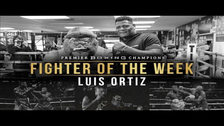 Embedded thumbnail for Fighter Of The Week: Luis Ortiz