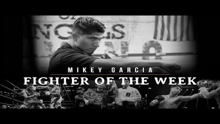 Embedded thumbnail for Fighter Of The Week: Mikey Garcia