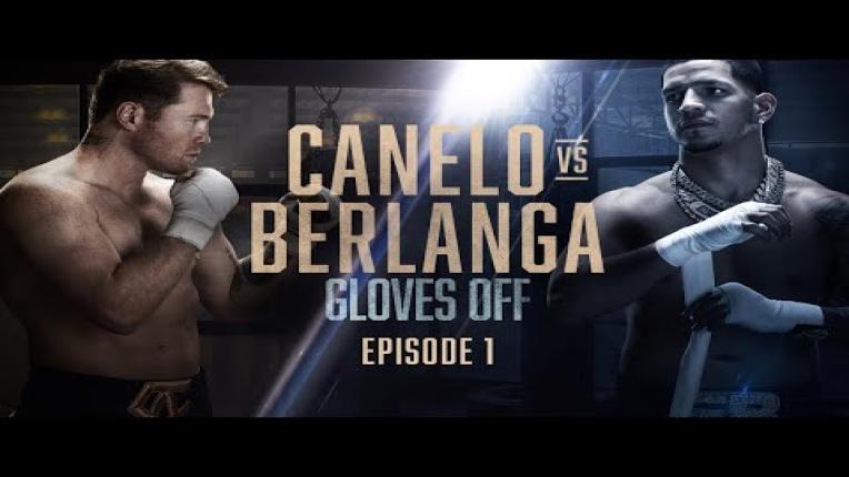 Embedded thumbnail for GLOVES OFF: CANELO vs. BERLANGA | Episode 1