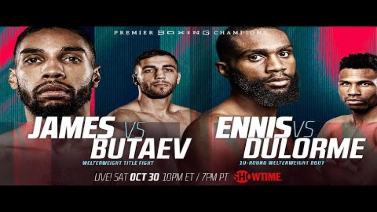 Embedded thumbnail for James vs Butaev and Ennis vs Dulorme PREVIEW: October 30, 2021 | PBC on SHOWTIME