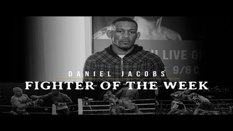 Embedded thumbnail for Fighter Of The Week: Daniel Jacobs