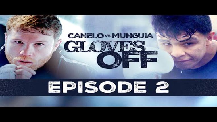 Embedded thumbnail for Gloves Off: Canelo vs Munguia | Episode 2
